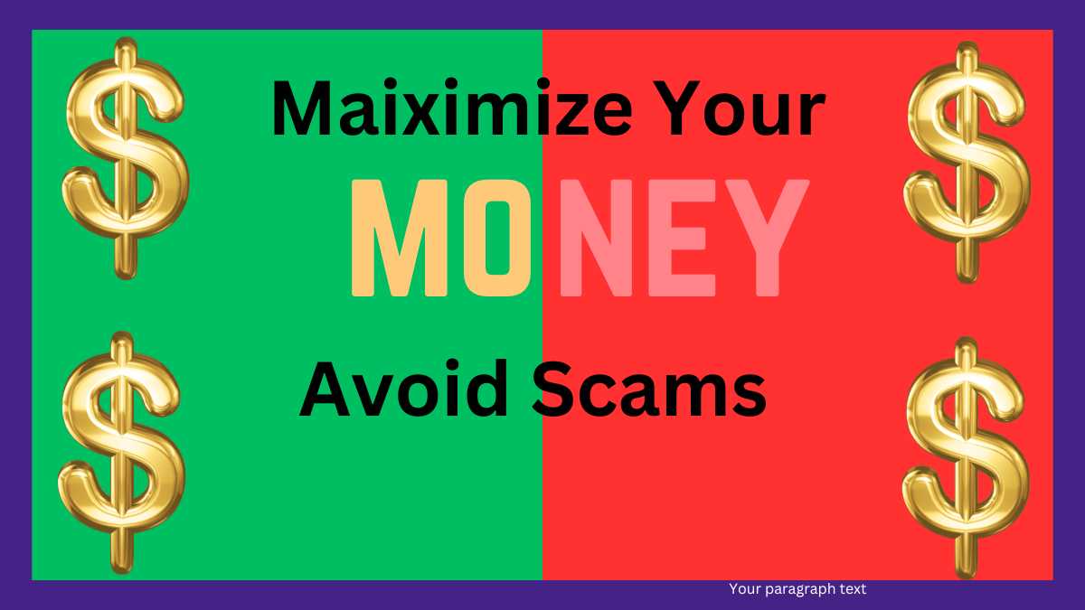 Maiximize Your Money Avoid Scams