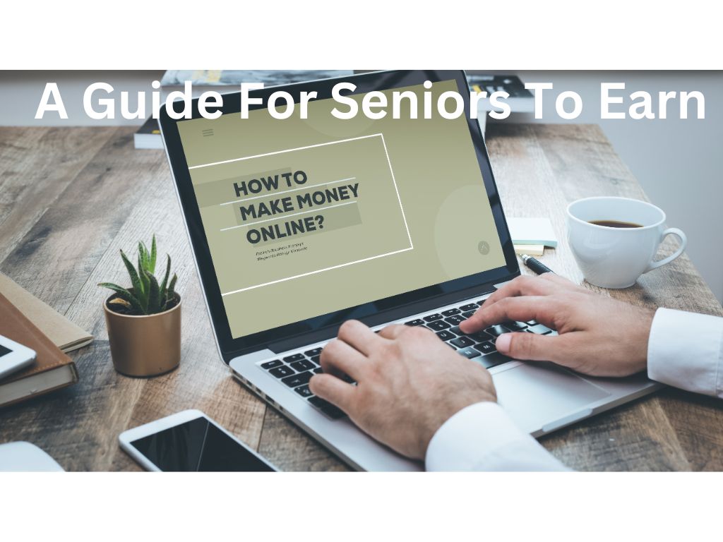 A Guide For Seniors To Earn