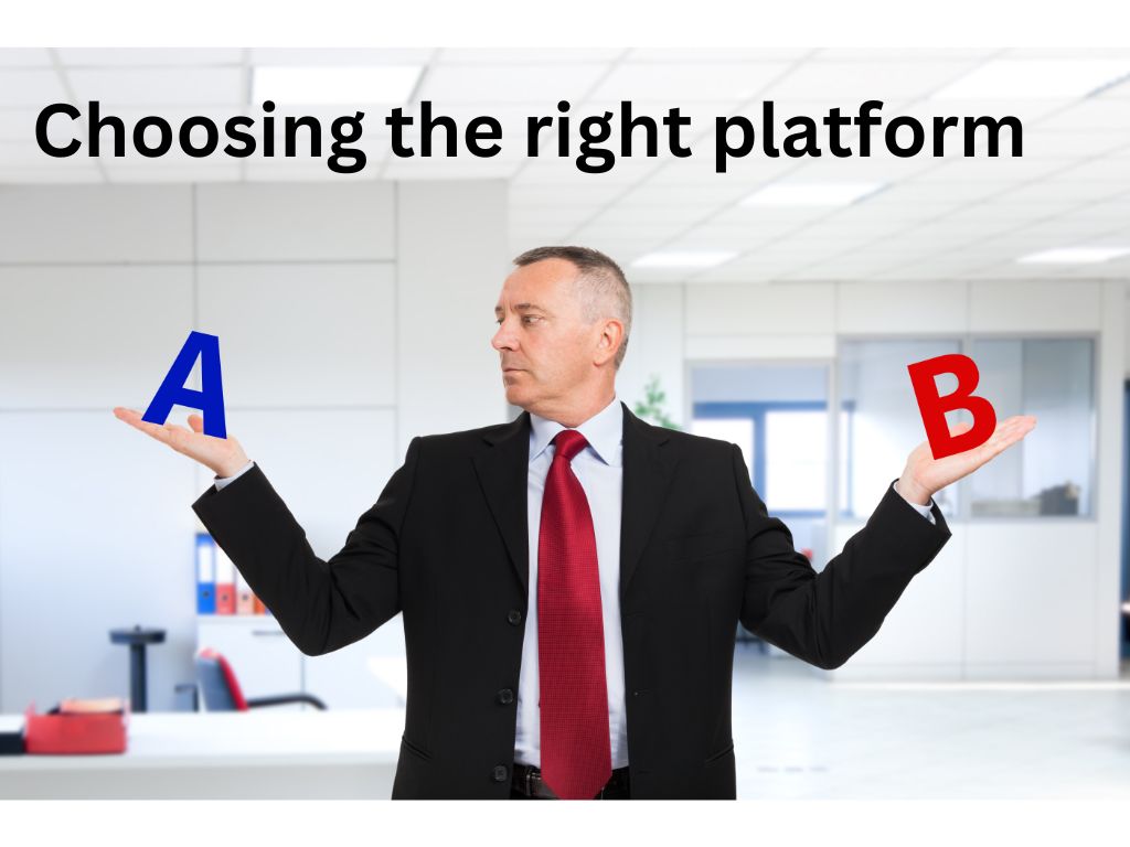 Choosing the right platform