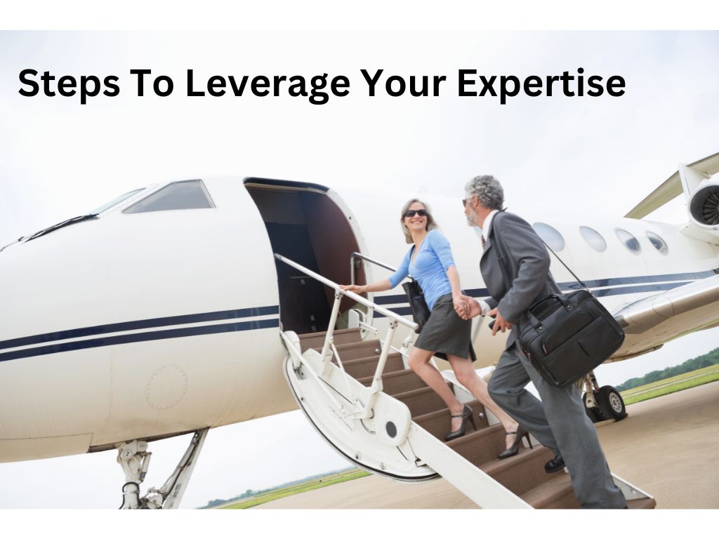 Steps To Leverage Your Expertise