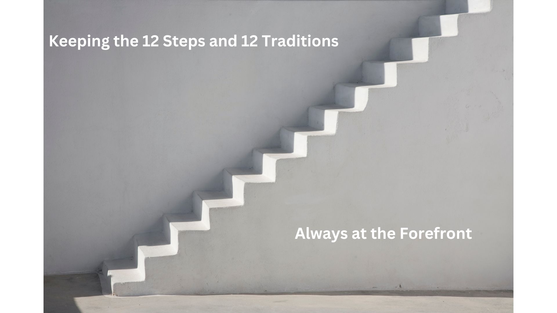 Keeping the 12 Steps and 12 Traditions